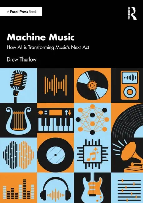Machine Music: How AI Is Transforming Music's Next ACT by Drew Thurlow