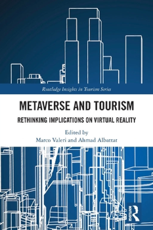 Metaverse and Tourism: Rethinking Implications on Virtual Reality by Marco Valeri, Ahmad Albattat