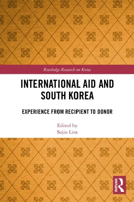International Aid and South Korea: Experience from Recipient to Donor by Sojin Lim
