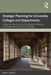 Strategic Planning for University Colleges and Departments: A Step-By-Step Guide to Developing, Refining, and Implementing Effective Strategy by Jayme L. Renfro
