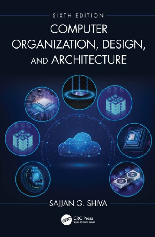 Computer Organization, Design, and Architecture by Sajjan G. Shiva