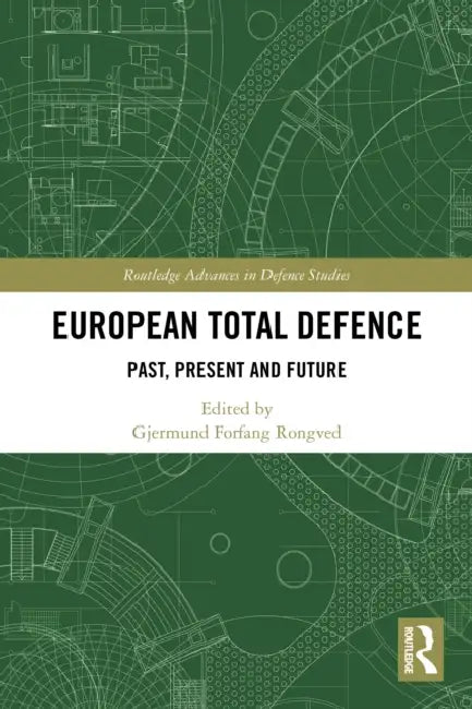 European Total Defence: Past, Present and Future by Gjermund Forfang Rongved