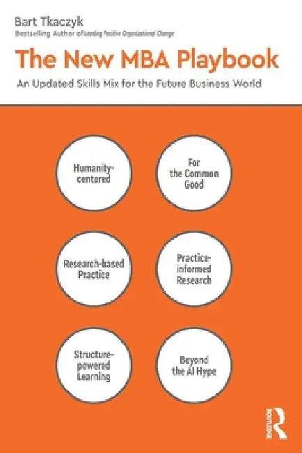 The New MBA Playbook: An Updated Skills Mix for the Future Business World by Bart Tkaczyk