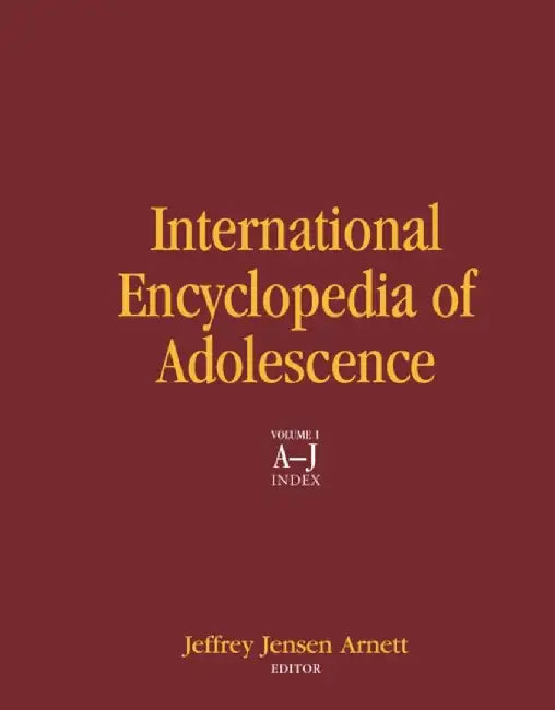 International Encyclopedia of Adolescence by Jeffrey Jensen Arnett