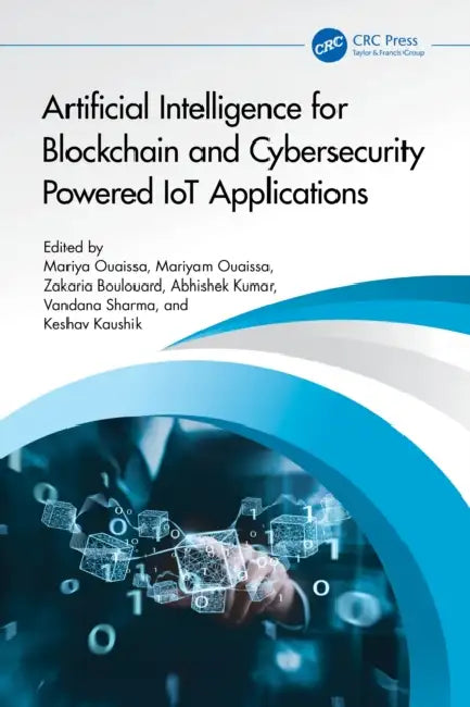 Artificial Intelligence for Blockchain and Cybersecurity Powered IoT Applications by Mariya Ouaissa