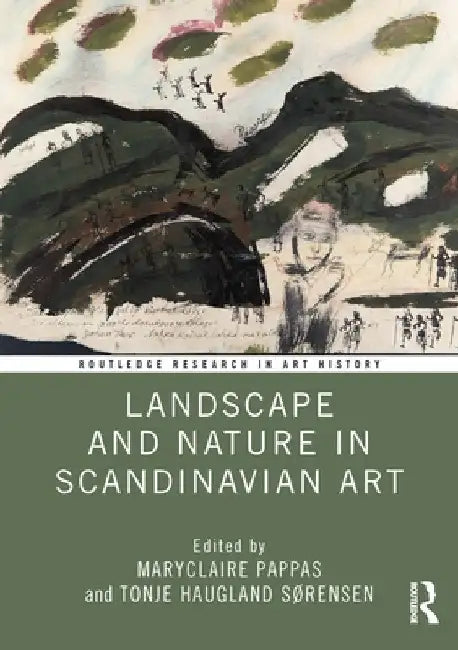 Landscape and Nature in Scandinavian Art by Maryclaire Pappas