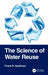 The Science of Water Reuse by Frank R. Spellman