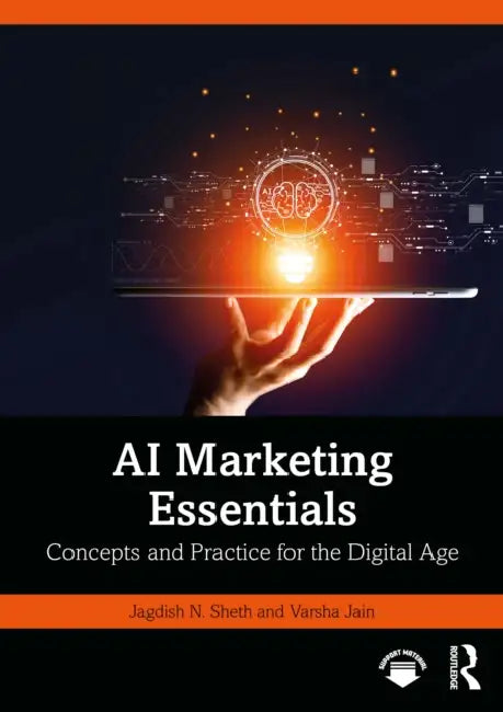AI Marketing Essentials: Concepts and Practice for the Digital Age by Jagdish N. Sheth, Varsha Jain