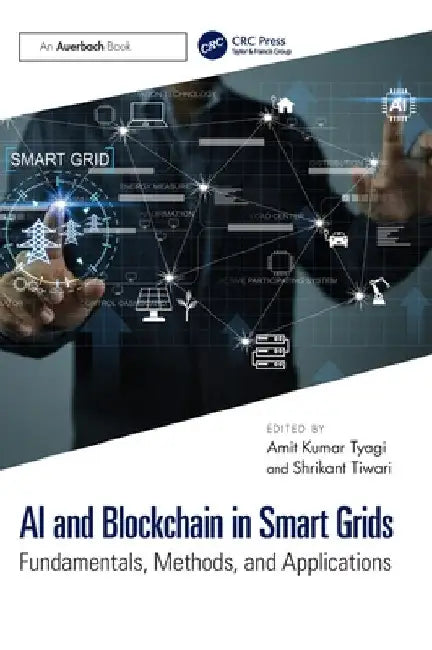 AI and Blockchain in Smart Grids: Fundamentals, Methods, and Applications by Shrikant Tiwari