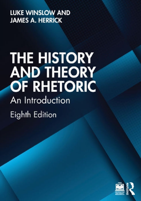 The History and Theory of Rhetoric: An Introduction by Luke Winslow