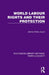 World Labour Rights and Their Protection by Joyce James Avery