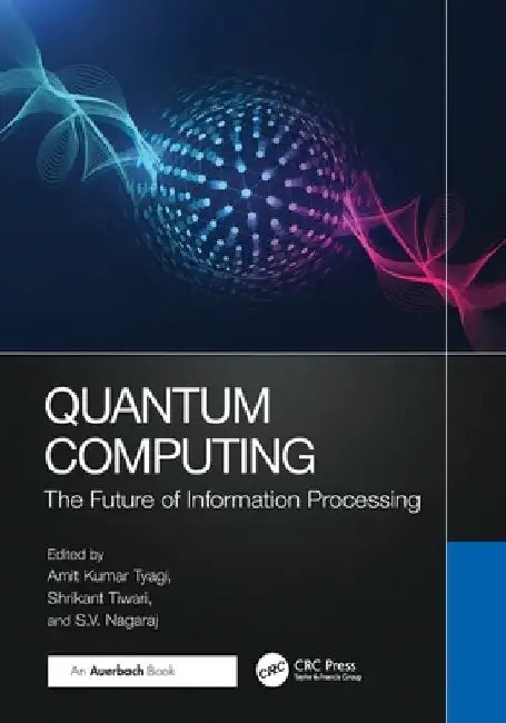 Quantum Computing: The Future of Information Processing by Shrikant Tiwari