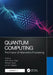 Quantum Computing: The Future of Information Processing by Shrikant Tiwari