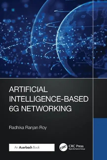 Artificial Intelligence-Based 6g Networking by Radhika Ranjan Roy