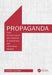 Propaganda: From Disinformation and Influence to Operations and Information Warfare by Lukasz Olejnik