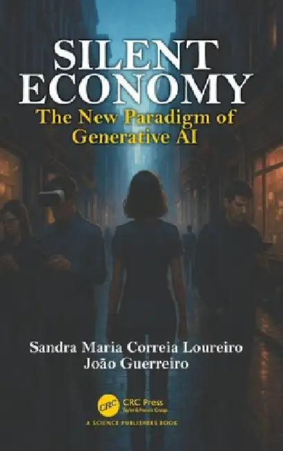 Silent Economy: The New Paradigm of Generative AI by Sandra Maria Correira Loureiro
