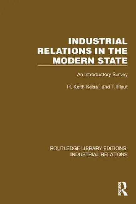 Industrial Relations in the Modern State: An Introductory Survey by R. Keith Kelsall