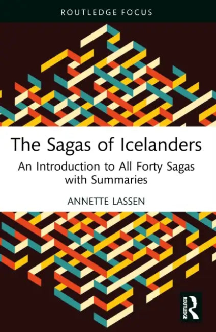 The Sagas of Icelanders: An Introduction to All Forty Sagas with Summaries by Annette Lassen