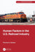 Human Factors in the U.S. Railroad Industry by Thomas G. Raslear