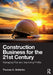 Construction Business for the 21st Century: Managing Risk and Improving Profits by Thomas C. Schleifer