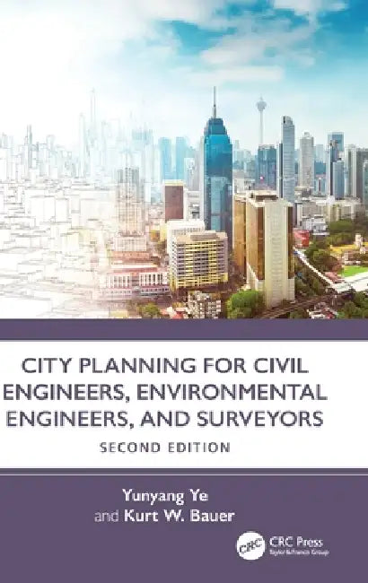 City Planning for Civil Engineers, Environmental Engineers, and Surveyors by Yunyang Ye, Kurt W. Bauer