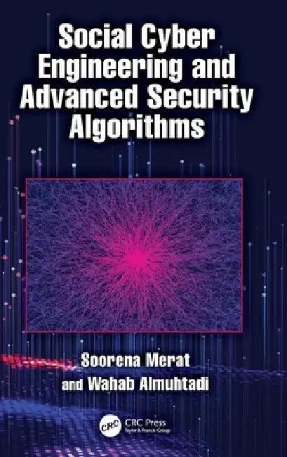 Social Cyber Engineering and Advanced Security Algorithms by Soorena Merat