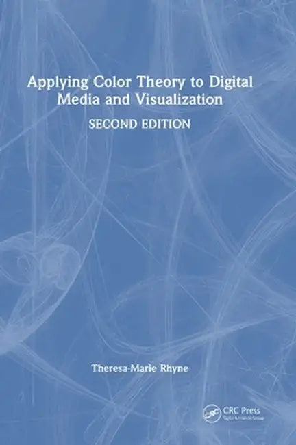 Applying Color Theory to Digital Media and Visualization by Theresa-Marie Rhyne