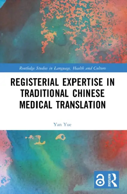 Registerial Expertise in Traditional Chinese Medical Translation by Yan Yue
