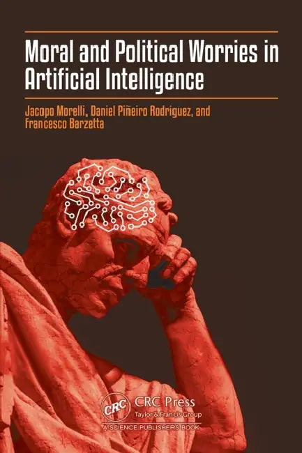 Moral and Political Worries in Artificial Intelligence by Jacopo Morelli, Daniel Piñeiro Rodriguez, Francesco Barzetta