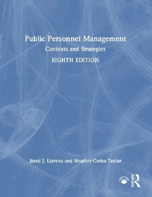 Public Personnel Management: Contexts and Strategies by Jared J. Llorens