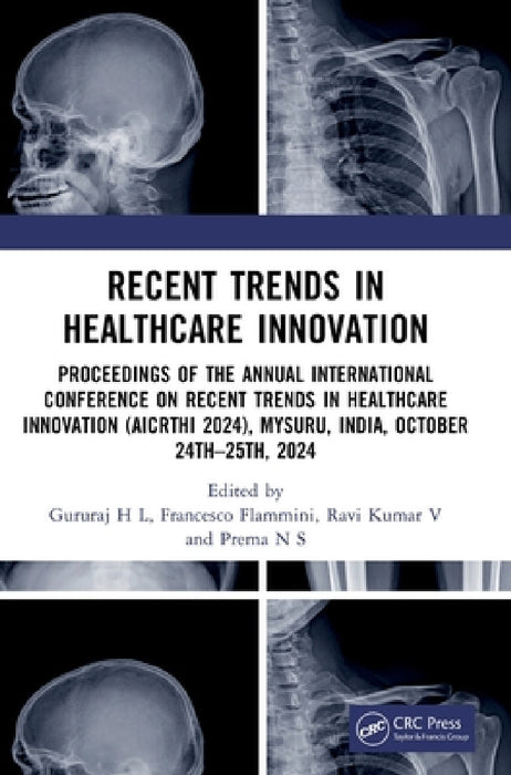 Recent Trends in Healthcare Innovation: Proceedings of the Annual International Conference on Recent Trends in Healthcare Innovation (Aicrthi 2024), M by Gururaj H. L., Francesco Flammini, Ravi Kumar V.