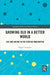 Growing Old in a Better World: Age and Ageing in the Utopian Imagination by Robert Troschitz