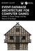 Event-Database Architecture for Computer Games: Volume 2, Game Design and the Nature of the Beast by Rodney Quaye