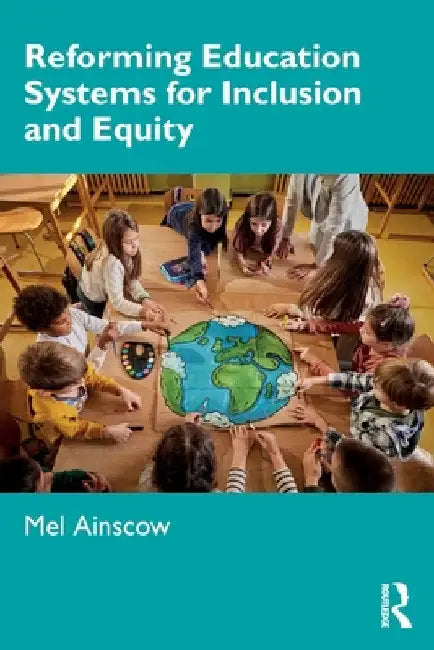 Reforming Education Systems for Inclusion and Equity by Mel Ainscow