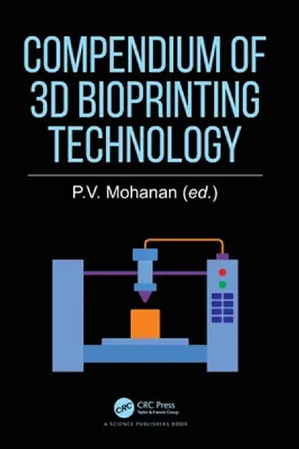 Compendium of 3D Bioprinting Technology by P.V. Mohanan