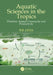 Aquatic Sciences in the Tropics by B. B. Jana