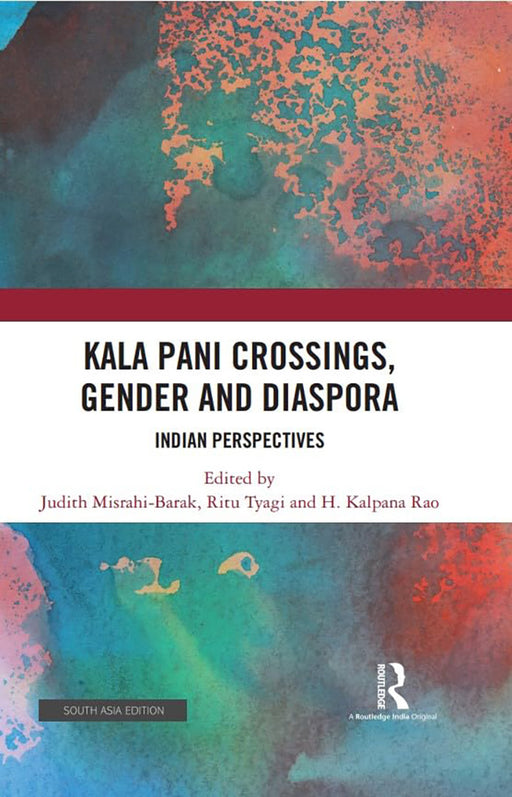 Kala Pani Crossings Gender and Diaspora: Indian Perspectives by Judith Misrahi-Barak, Ritu Tyagi, H. Kalpana Rao