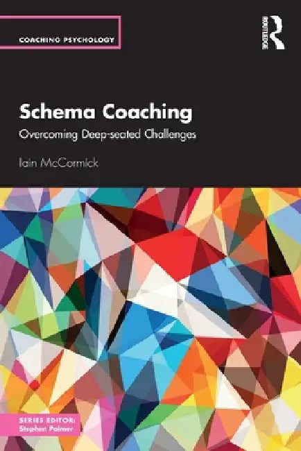 Schema Coaching: Overcoming Deep-seated Challenges by Iain McCormick