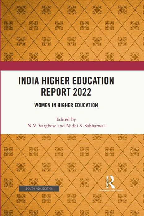 India Higher Education Report 2022: Women In Higher Education by N.V. Varghese, Nidhi S. Sabharwal