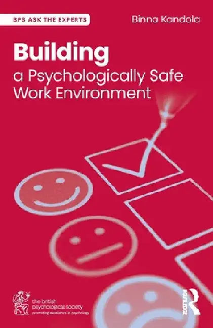 Building a Psychologically Safe Work Environment by Binna Kandola