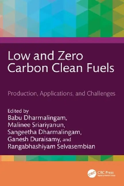 Low and Zero Carbon Clean Fuels: Production, Applications, and Challenges by Babu Dharmalingam, Malinee Sriariyanun, Sangeetha Dharmalingam