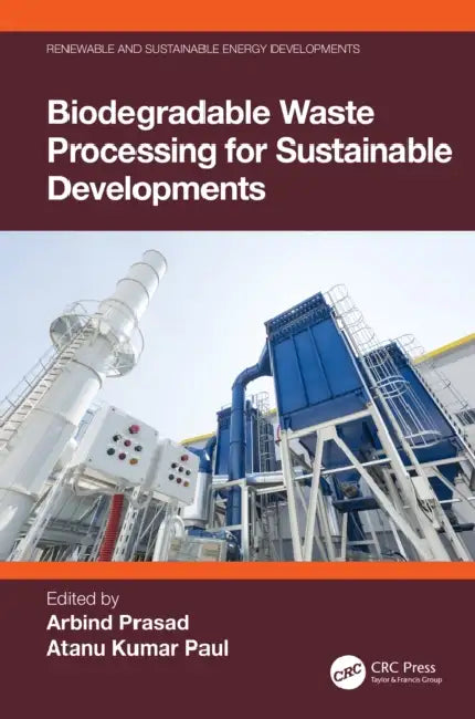 Biodegradable Waste Processing for Sustainable Developments by Arbind Prasad, Atanu Kumar Paul