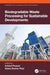 Biodegradable Waste Processing for Sustainable Developments by Arbind Prasad, Atanu Kumar Paul