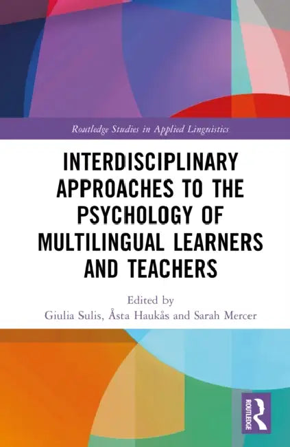 Interdisciplinary Approaches to the Psychology of Multilingual Learners and Teachers by Giulia Sulis