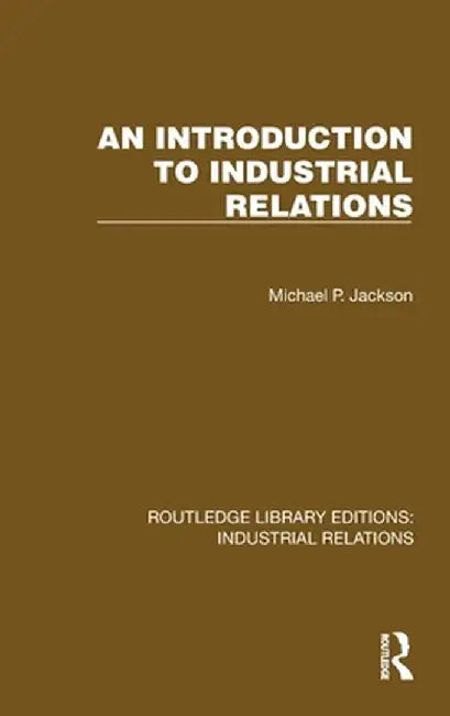 An Introduction to Industrial Relations by Michael P. Jackson