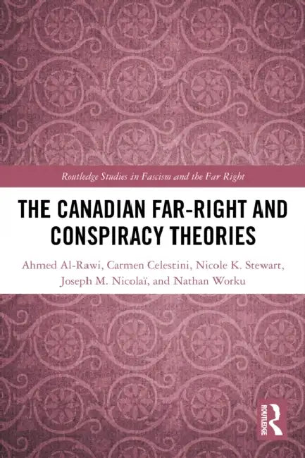 The Canadian Far-Right and Conspiracy Theories by Ahmed Al-Rawi, Carmen Celestini, Nicole K. Stewart