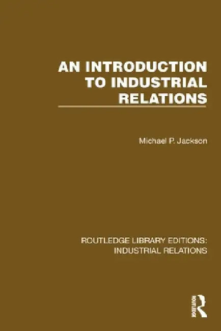 An Introduction to Industrial Relations by Michael P. Jackson