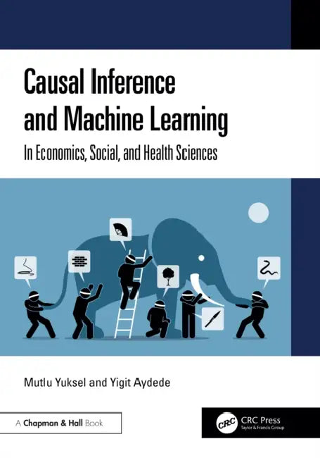 Causal Inference and Machine Learning: In Economics, Social, and Health Sciences by Mutlu Yuksel, Yigit Aydede