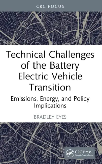 Technical Challenges of the Battery Electric Vehicle Transition by Bradley Eyes