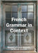 French Grammar in Context by Margaret Jubb